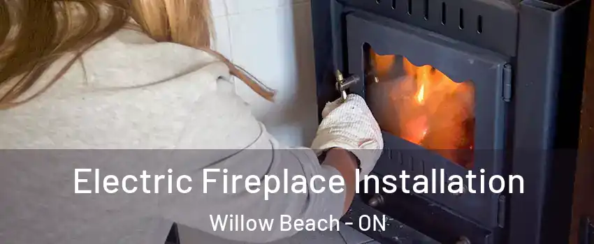  Electric Fireplace Installation Willow Beach - ON