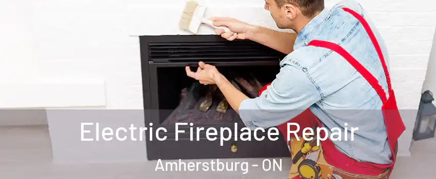  Electric Fireplace Repair Amherstburg - ON