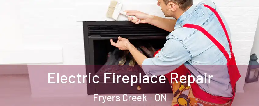  Electric Fireplace Repair Fryers Creek - ON