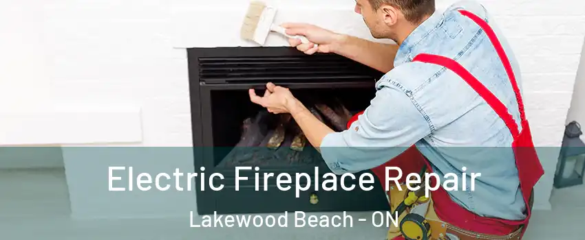  Electric Fireplace Repair Lakewood Beach - ON