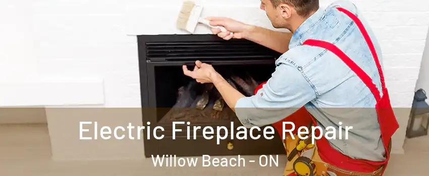  Electric Fireplace Repair Willow Beach - ON