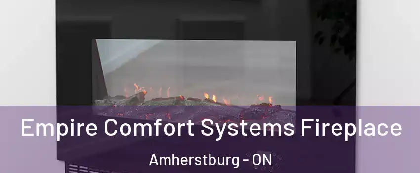  Empire Comfort Systems Fireplace Amherstburg - ON