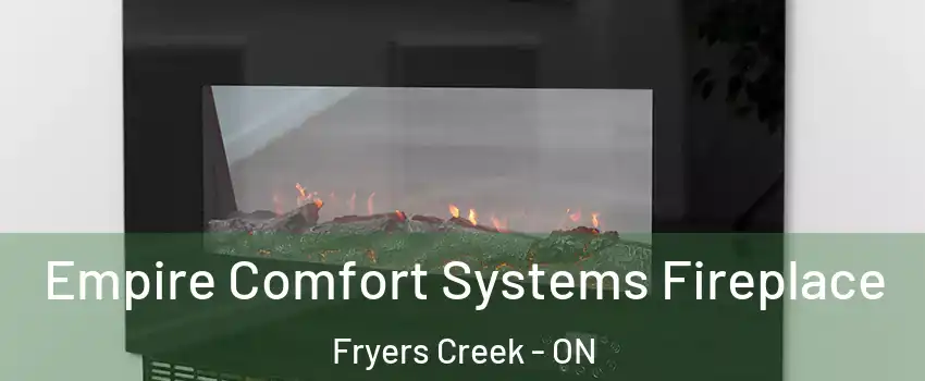  Empire Comfort Systems Fireplace Fryers Creek - ON