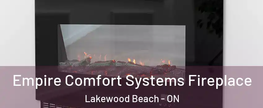  Empire Comfort Systems Fireplace Lakewood Beach - ON