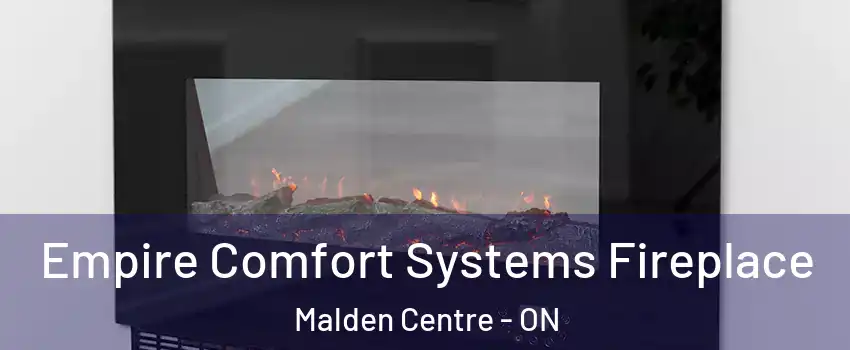  Empire Comfort Systems Fireplace Malden Centre - ON