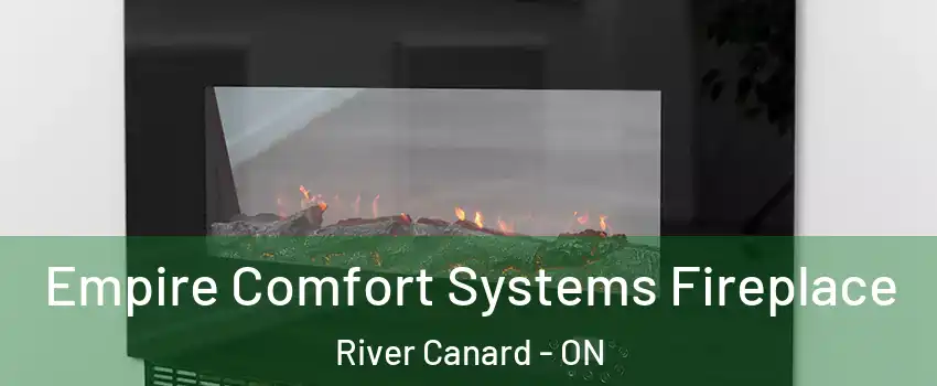  Empire Comfort Systems Fireplace River Canard - ON