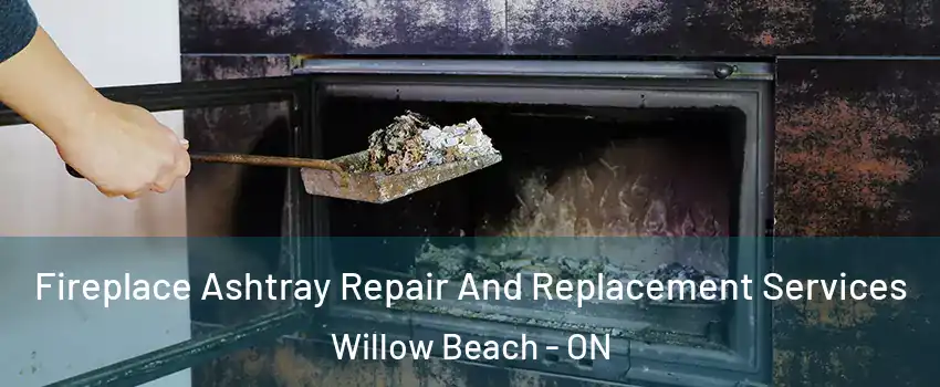  Fireplace Ashtray Repair And Replacement Services Willow Beach - ON