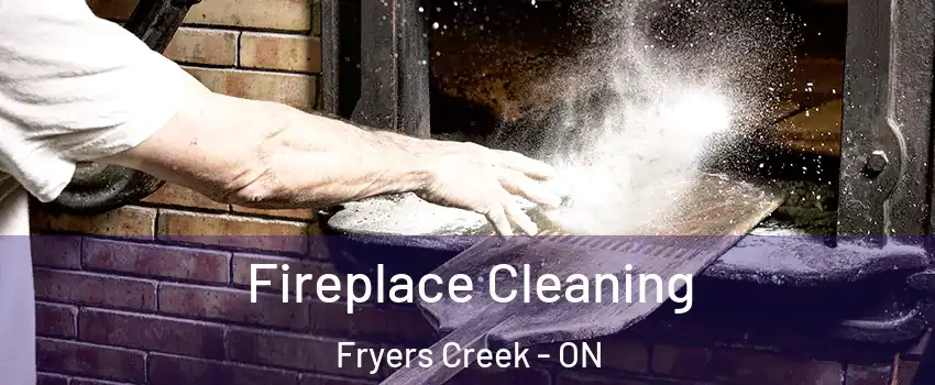  Fireplace Cleaning Fryers Creek - ON
