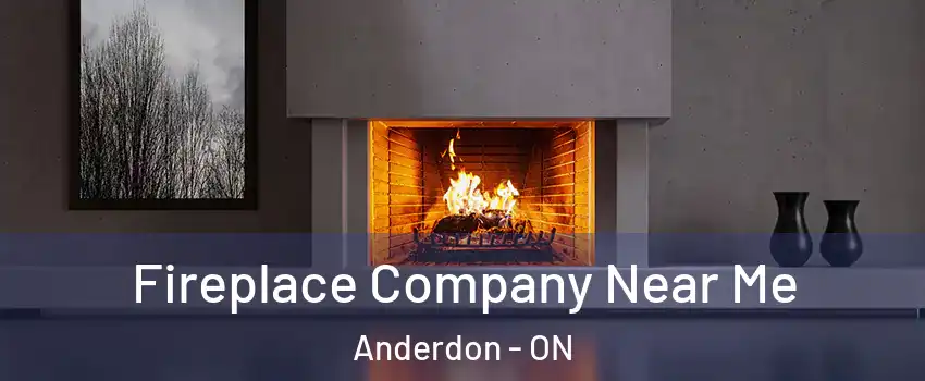  Fireplace Company Near Me Anderdon - ON