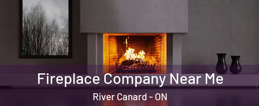  Fireplace Company Near Me River Canard - ON