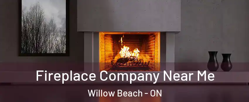  Fireplace Company Near Me Willow Beach - ON