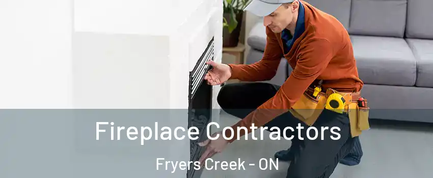 Fireplace Contractors Fryers Creek - ON