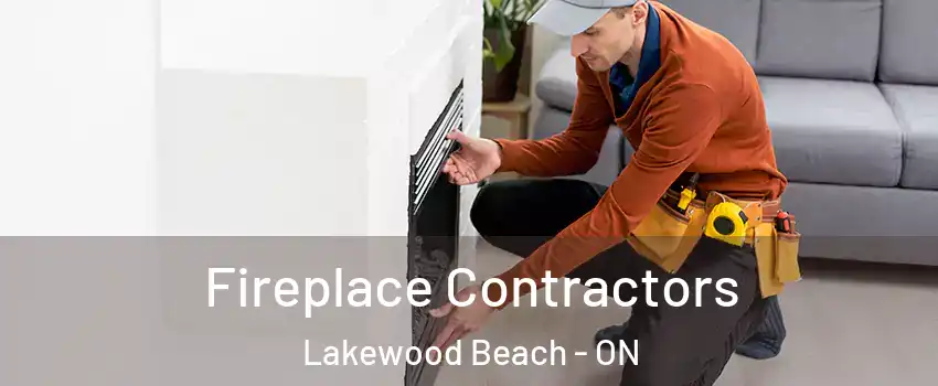 Fireplace Contractors Lakewood Beach - ON