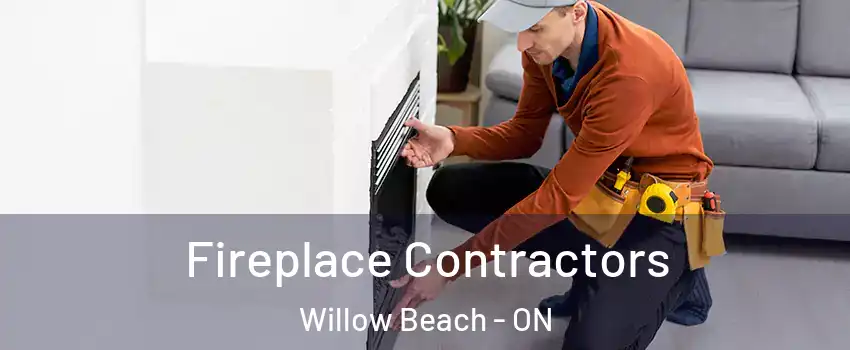 Fireplace Contractors Willow Beach - ON