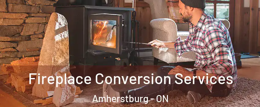  Fireplace Conversion Services Amherstburg - ON