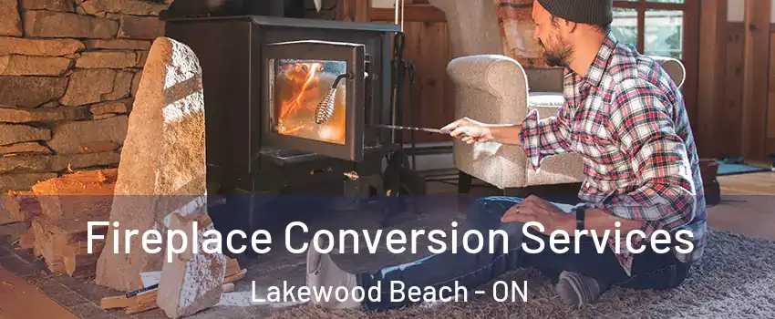  Fireplace Conversion Services Lakewood Beach - ON