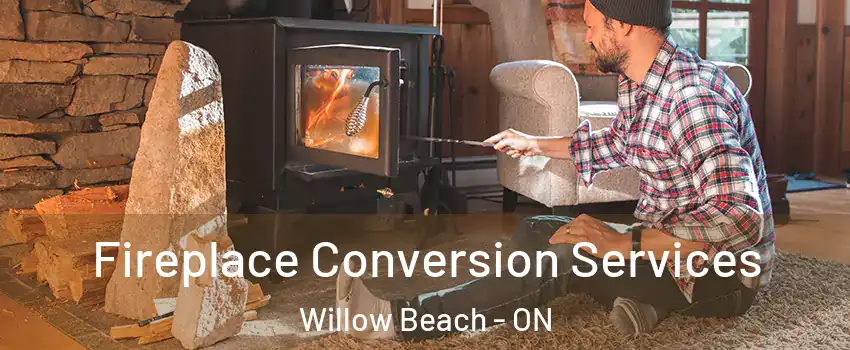  Fireplace Conversion Services Willow Beach - ON