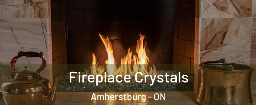  Fireplace Crystals Amherstburg - ON