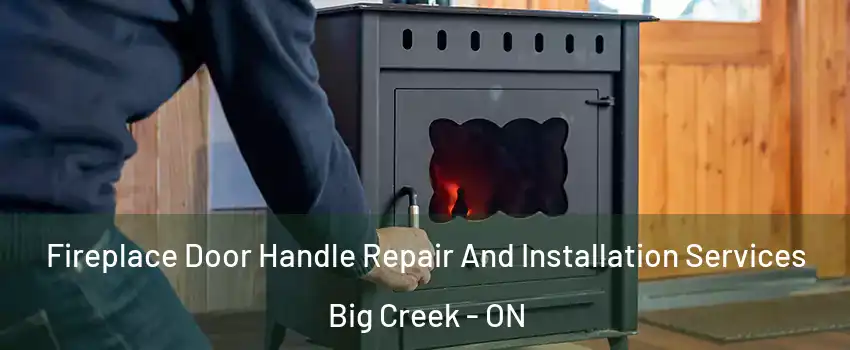  Fireplace Door Handle Repair And Installation Services Big Creek - ON