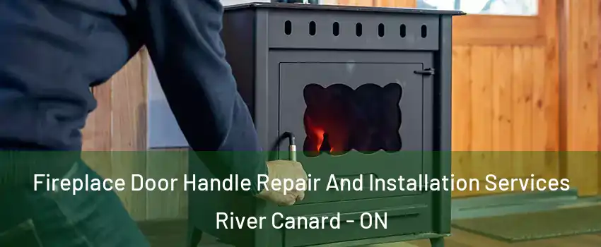  Fireplace Door Handle Repair And Installation Services River Canard - ON