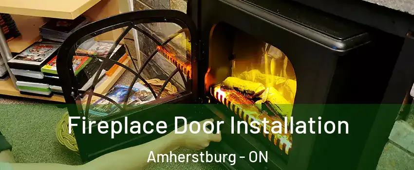  Fireplace Door Installation Amherstburg - ON