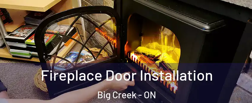 Fireplace Door Installation Big Creek - ON