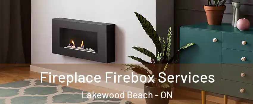 Fireplace Firebox Services Lakewood Beach - ON