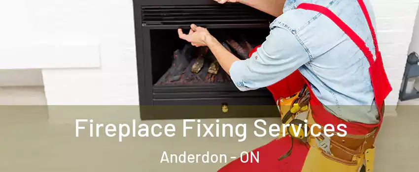  Fireplace Fixing Services Anderdon - ON