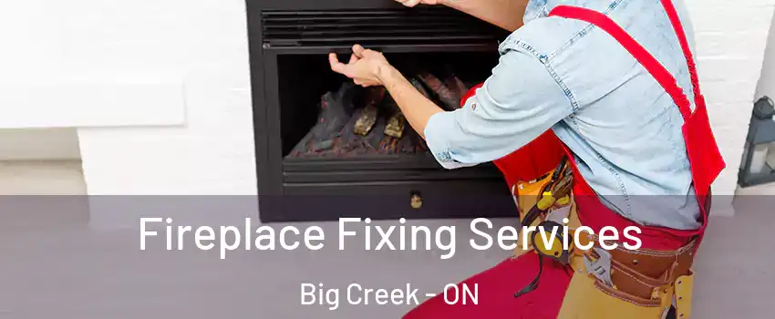  Fireplace Fixing Services Big Creek - ON