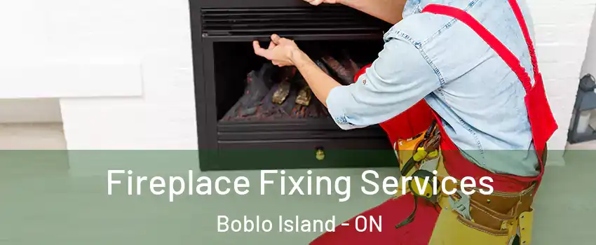  Fireplace Fixing Services Boblo Island - ON