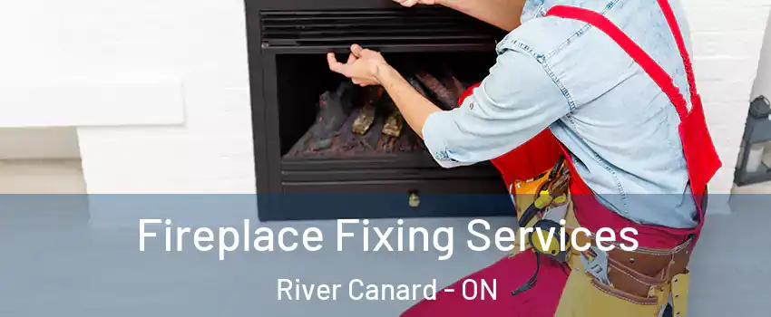 Fireplace Fixing Services River Canard - ON