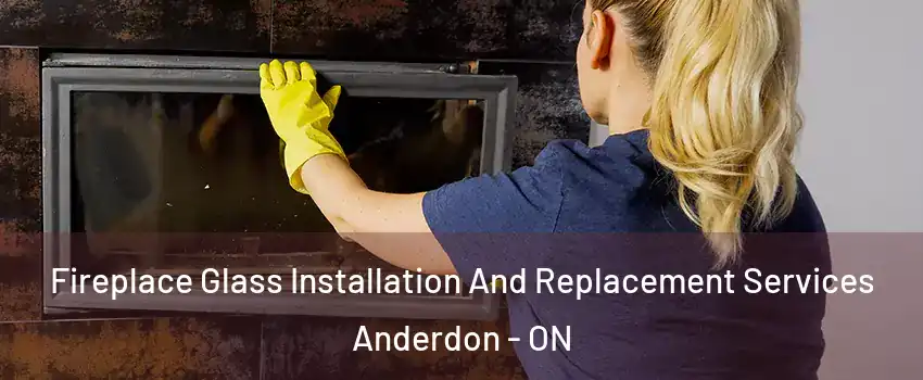  Fireplace Glass Installation And Replacement Services Anderdon - ON