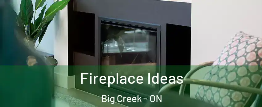  Fireplace Ideas Big Creek - ON