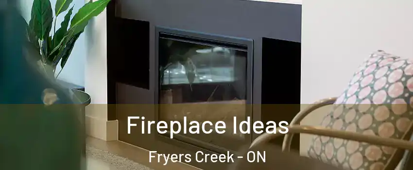 Fireplace Ideas Fryers Creek - ON