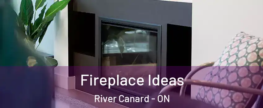 Fireplace Ideas River Canard - ON