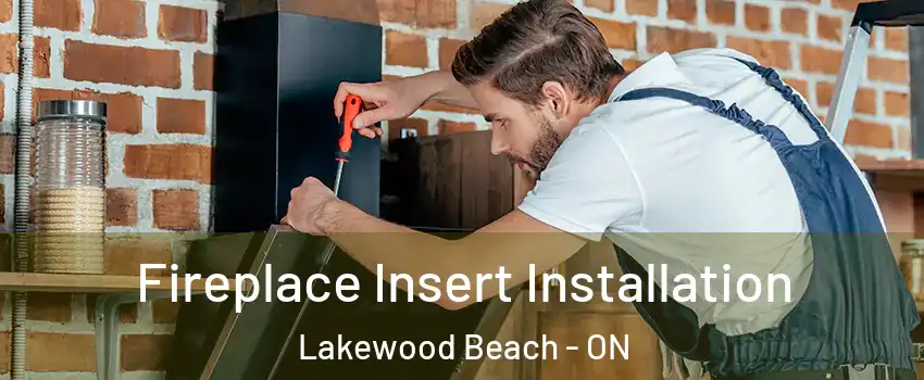 Fireplace Insert Installation Lakewood Beach - ON
