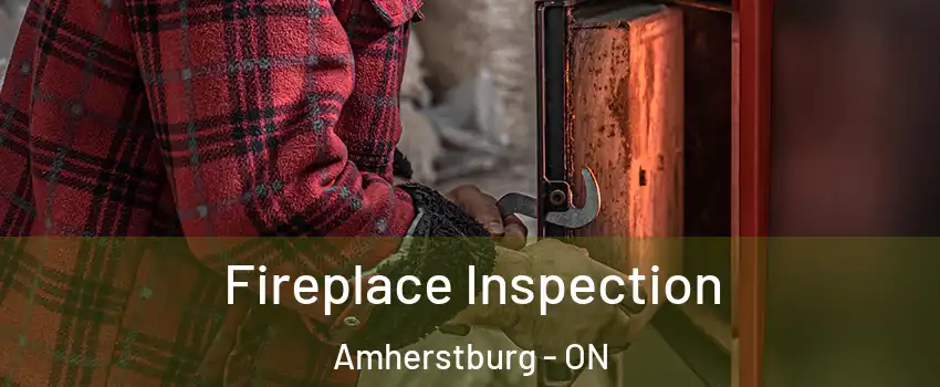  Fireplace Inspection Amherstburg - ON