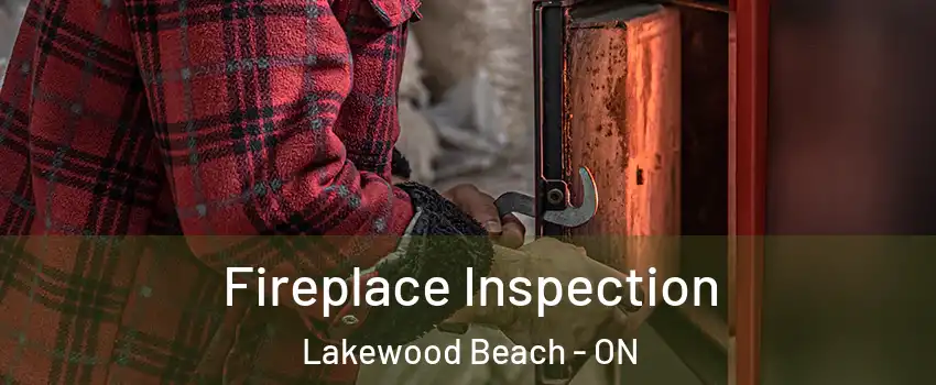  Fireplace Inspection Lakewood Beach - ON