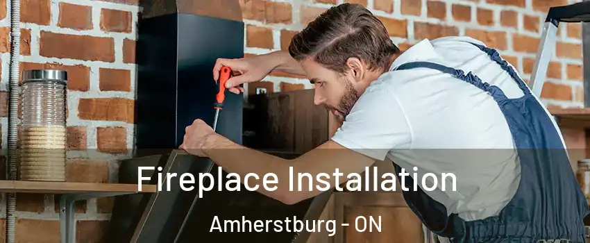  Fireplace Installation Amherstburg - ON