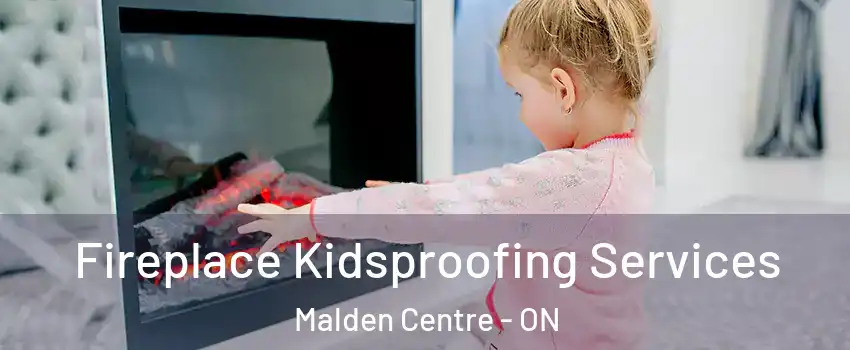  Fireplace Kidsproofing Services Malden Centre - ON