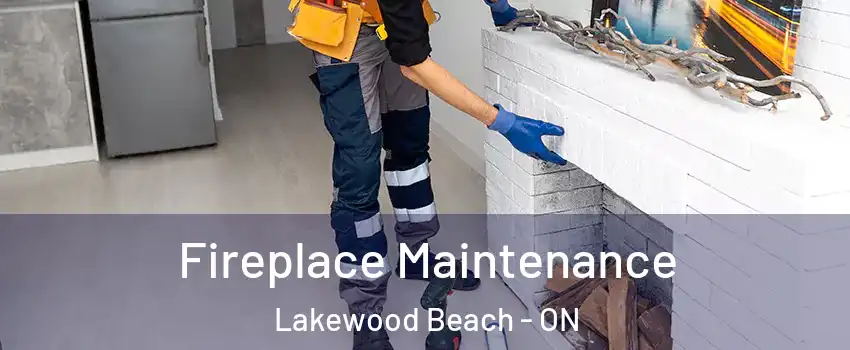  Fireplace Maintenance Lakewood Beach - ON