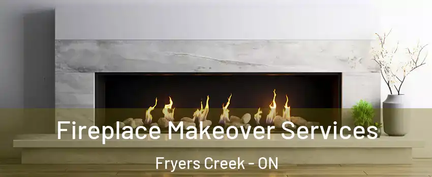  Fireplace Makeover Services Fryers Creek - ON