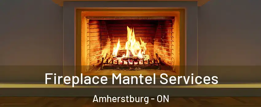  Fireplace Mantel Services Amherstburg - ON