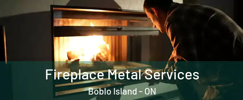  Fireplace Metal Services Boblo Island - ON
