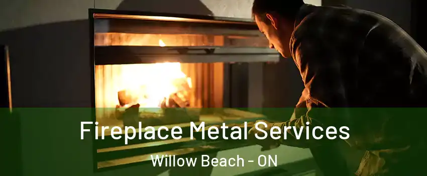  Fireplace Metal Services Willow Beach - ON
