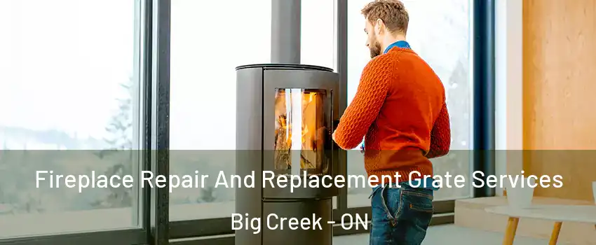 Fireplace Repair And Replacement Grate Services Big Creek - ON