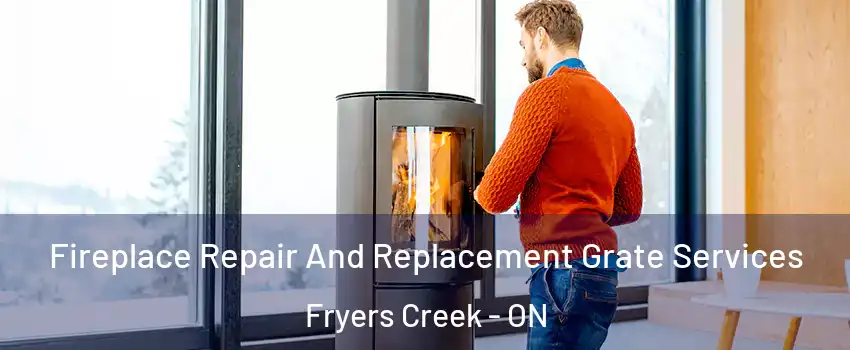 Fireplace Repair And Replacement Grate Services Fryers Creek - ON