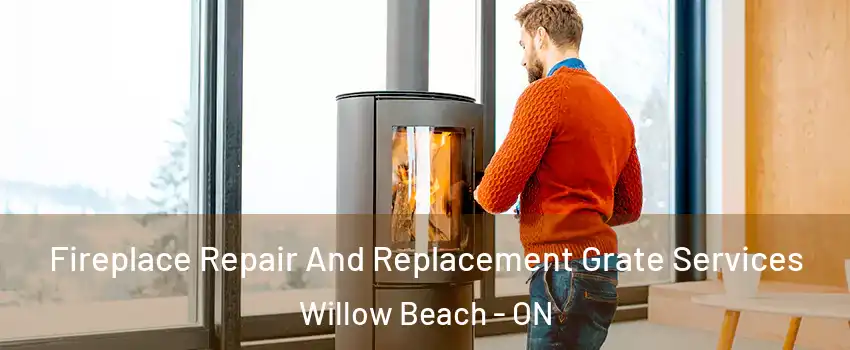 Fireplace Repair And Replacement Grate Services Willow Beach - ON