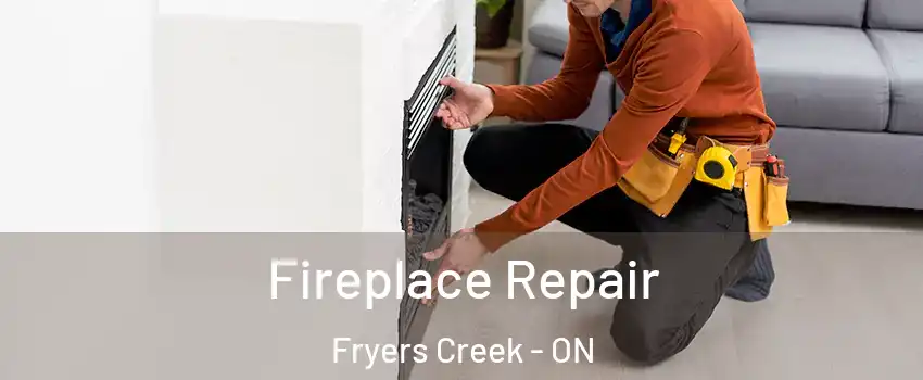  Fireplace Repair Fryers Creek - ON