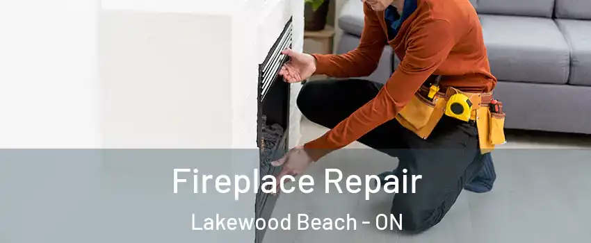  Fireplace Repair Lakewood Beach - ON